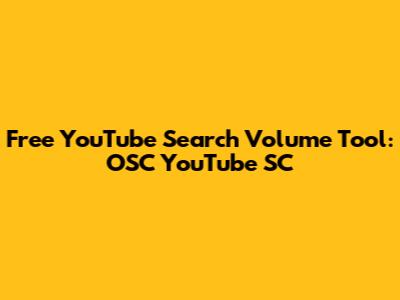Free YouTube Search Volume Tool: OSC YouTube SC