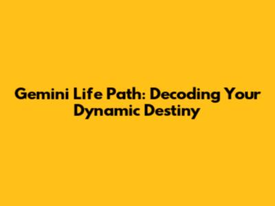 Gemini Life Path: Decoding Your Dynamic Destiny