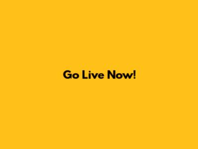 Go Live Now!