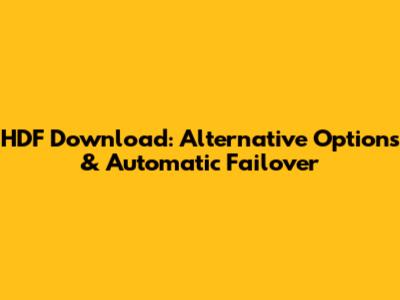 HDF Download: Alternative Options & Automatic Failover