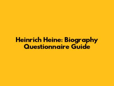 Heinrich Heine: Biography Questionnaire Guide