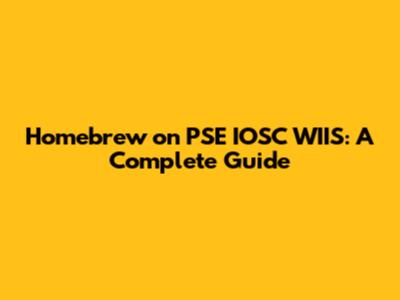 Homebrew on PSE IOSC WIIS: A Complete Guide
