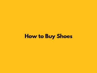 How to Buy Shoes