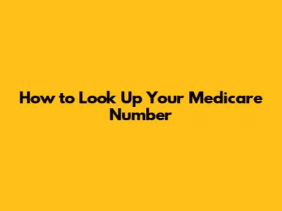 How to Look Up Your Medicare Number