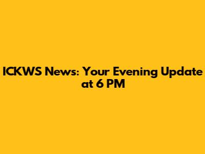 ICKWS News: Your Evening Update at 6 PM