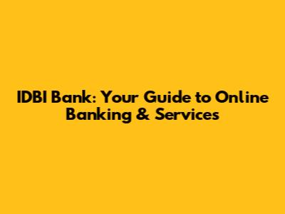 IDBI Bank: Your Guide to Online Banking & Services
