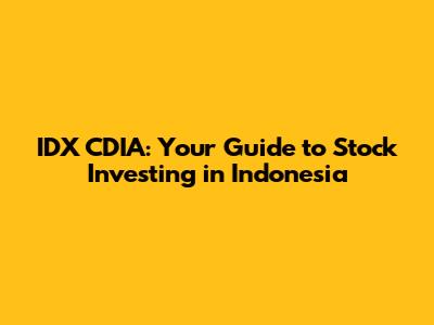 IDX CDIA: Your Guide to Stock Investing in Indonesia