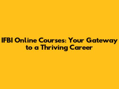IFBI Online Courses: Your Gateway to a Thriving Career