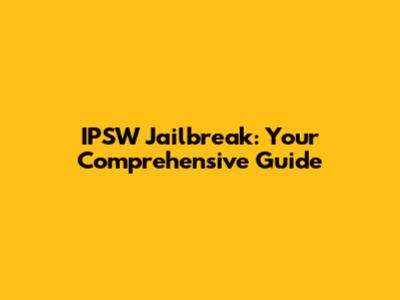 IPSW Jailbreak: Your Comprehensive Guide