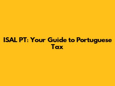 ISAL PT: Your Guide to Portuguese Tax