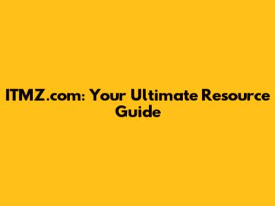 ITMZ.com: Your Ultimate Resource Guide