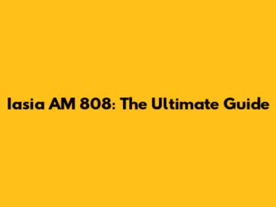 Iasia AM 808: The Ultimate Guide