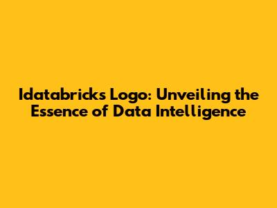 Idatabricks Logo: Unveiling the Essence of Data Intelligence