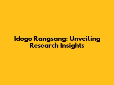 Idogo Rangsang: Unveiling Research Insights
