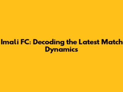 Imali FC: Decoding the Latest Match Dynamics
