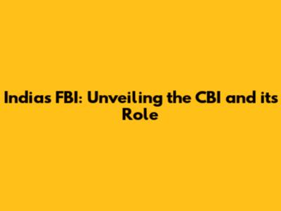 India's FBI: Unveiling the CBI and its Role