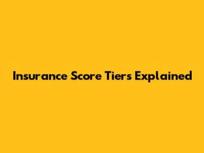 Insurance Score Tiers Explained