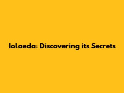 Iolaeda: Discovering its Secrets