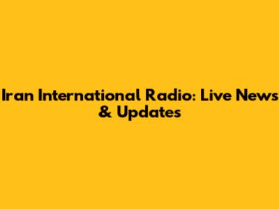 Iran International Radio: Live News & Updates