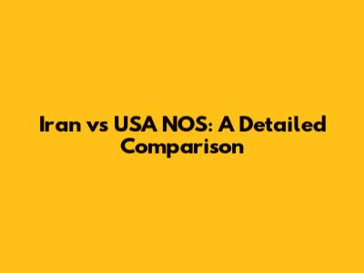 Iran vs USA NOS: A Detailed Comparison