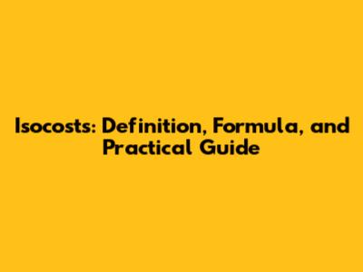 Isocosts: Definition, Formula, and Practical Guide