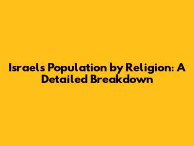 Israel's Population by Religion: A Detailed Breakdown