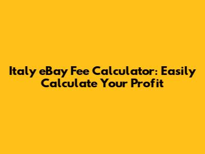 Italy eBay Fee Calculator: Easily Calculate Your Profit