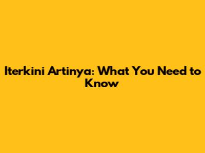Iterkini Artinya: What You Need to Know
