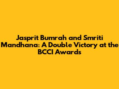 Jasprit Bumrah and Smriti Mandhana: A Double Victory at the BCCI Awards