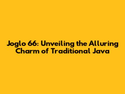 Joglo 66: Unveiling the Alluring Charm of Traditional Java