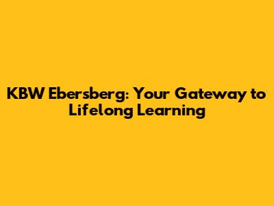 KBW Ebersberg: Your Gateway to Lifelong Learning