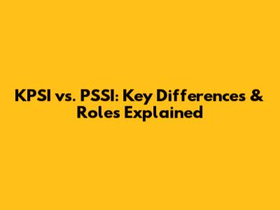 KPSI vs. PSSI: Key Differences & Roles Explained