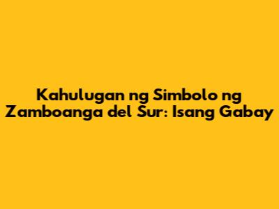 Kahulugan ng Simbolo ng Zamboanga del Sur: Isang Gabay