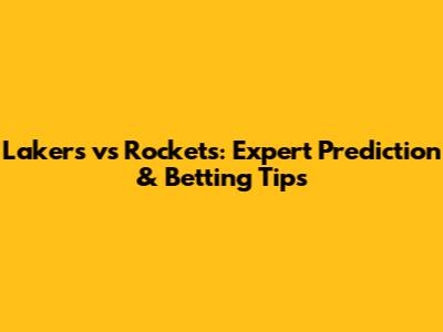 Lakers vs Rockets: Expert Prediction & Betting Tips