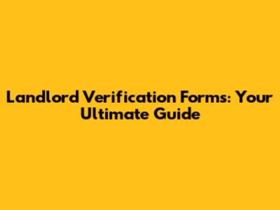 Landlord Verification Forms: Your Ultimate Guide