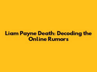 Liam Payne Death: Decoding the Online Rumors