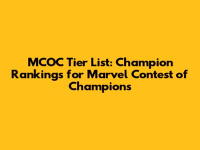 MCOC Tier List: Champion Rankings for Marvel Contest of Champions