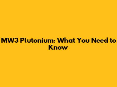 MW3 Plutonium: What You Need to Know