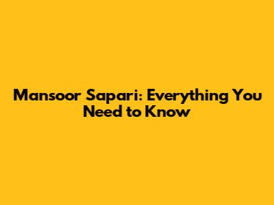 Mansoor Sapari: Everything You Need to Know