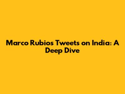 Marco Rubio's Tweets on India: A Deep Dive
