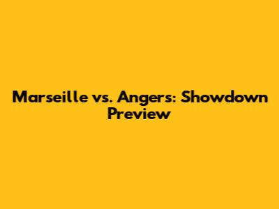 Marseille vs. Angers: Showdown Preview