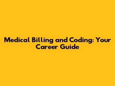 Medical Billing and Coding: Your Career Guide