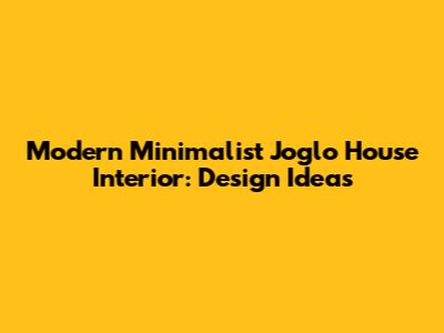 Modern Minimalist Joglo House Interior: Design Ideas