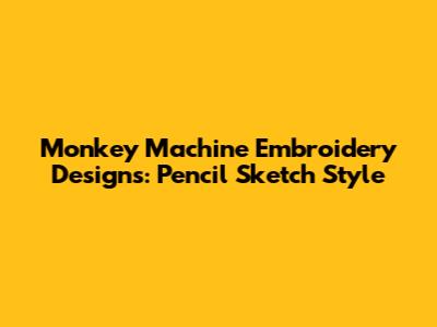 Monkey Machine Embroidery Designs: Pencil Sketch Style