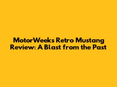 MotorWeek's Retro Mustang Review: A Blast from the Past
