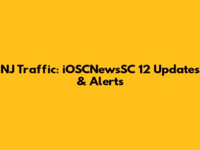 NJ Traffic: iOSCNewsSC 12 Updates & Alerts