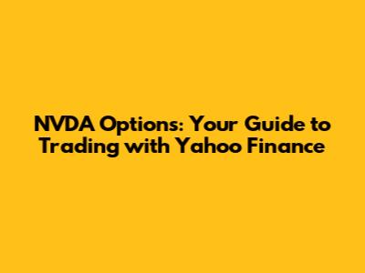 NVDA Options: Your Guide to Trading with Yahoo Finance