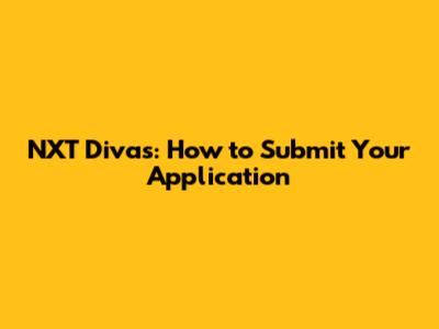 NXT Divas: How to Submit Your Application