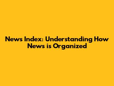 News Index: Understanding How News is Organized