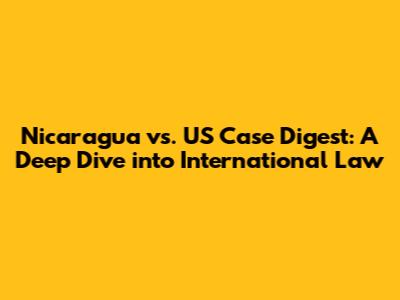 Nicaragua vs. US Case Digest: A Deep Dive into International Law